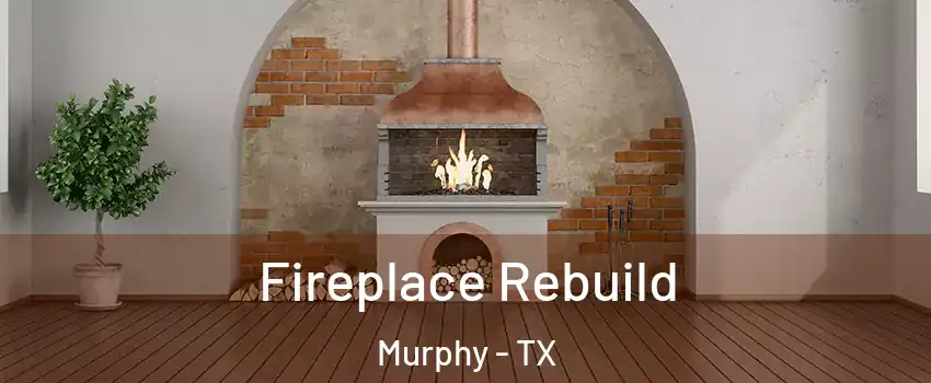  Fireplace Rebuild Murphy - TX