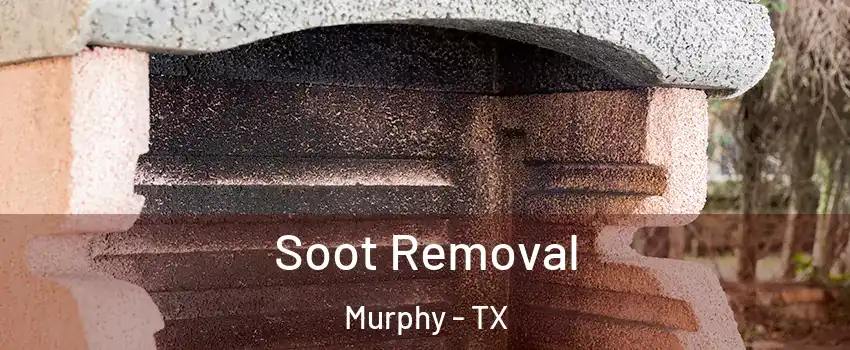  Soot Removal Murphy - TX